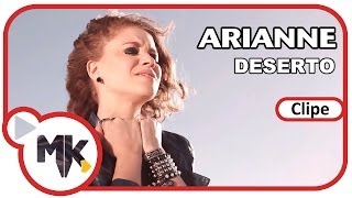 Arianne - Deserto (Clipe Oficial MK Music em HD)