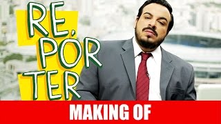 MAKING OF - REPORTER