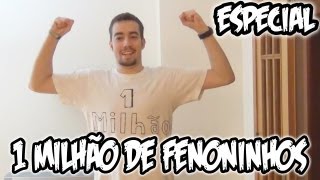 1 MILHÃO DE FENONINHOS! (Vídeo Especial)