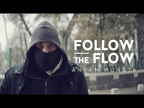 Follow The Flow - Anyám mondta