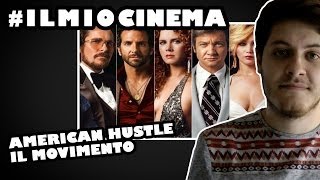 American Hustle - Il Movimento (#ilmiocinema - 6)