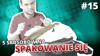 5 sposobów na... SPAKOWANIE SIĘ