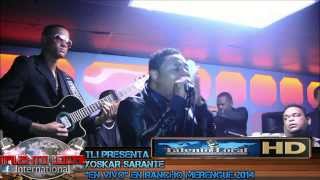 5''TLI PRESENTA--YOSKAR SARANTE--TE PERDI-- [ EN VIVO ]''EN RANCHO MERENGUE 2014