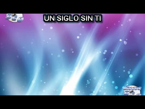 VIDEO Y LETRA DE UN SIGLO SIN TI video y letra de un siglo sin ti:
