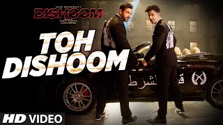toh dishoom song, DISHOOM, John Abraham, Varun Dhawan, Pritam, Raftaar
