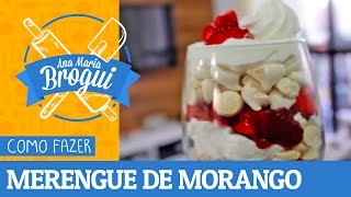 Ana Maria Brogui #146 - Como fazer Merengue de Morango