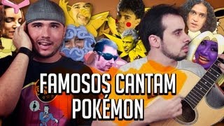 FAMOSOS CANTAM POKÉMON