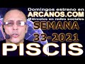 Video Horscopo Semanal PISCIS  del 8 al 14 Agosto 2021 (Semana 2021-33) (Lectura del Tarot)