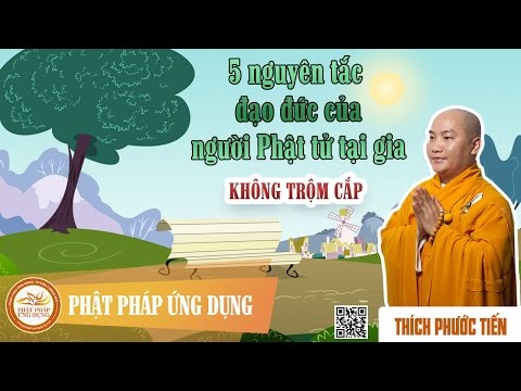 Năm Nguyên Tắc Đạo Đức Của Người Phật Tử Tại Gia (Phần 02) - Không Gian Tham, Trộm Cướp