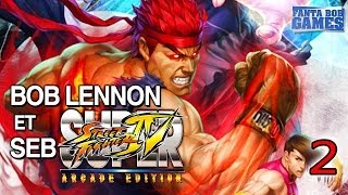 Bob Lennon et Seb du Grenier sur Super Street Fighter IV : Arcade Edition - Ep.2