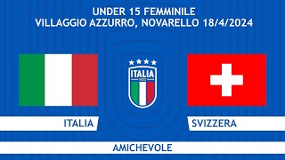 Italia-Svizzera | Under 15 Femminile | Amichevole