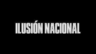 ILUSIÓN NACIONAL TRAILER OFICIAL HD