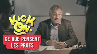 Ce que pensent vraiment les profs - Kick On