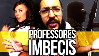 PROFESSORES IMBECIS