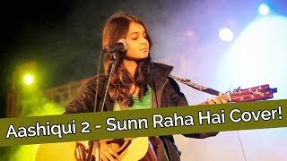 Shraddha Sharma I Aashiqui 2 - Sunn Raha Hai Cover Song!!