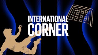 INTERNATIONAL CORNER S.3️⃣ | EPISODIO 1 – LA CHAMPIONS STA PER TORNARE 🌍⚫🔵??