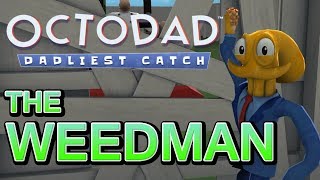 The Weedman (Octodad: Dadliest Catch)