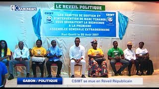 GABON / POLITIQUE : CSIMT SE MUE EN PARTI POLITIQUE