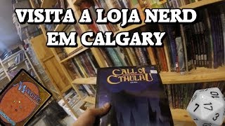 Visita a loja nerd em Calgary!