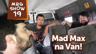 Mad Max na van! | Matando Robôs Gigantes Show 19