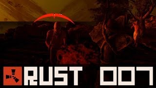 RUST [HD+] #007 - Erste Unruhen in der Gruppe ★ Let's Play Rust