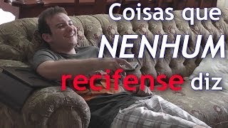 Coisas que nenhum recifense diz