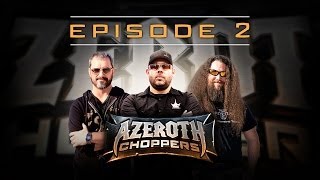 Azeroth Choppers -- Episode 2