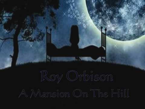 Roy Orbison - A Mansion On The Hill