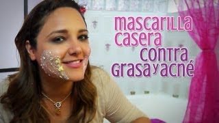 Mascarilla Casera contra Grasa y Acné /  Goodbye to Acne and Oily Skin - Belleza por Menos: Gabytips