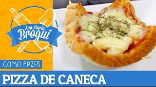 Ana Maria Brogui #189 - Como fazer Pizza de Caneca