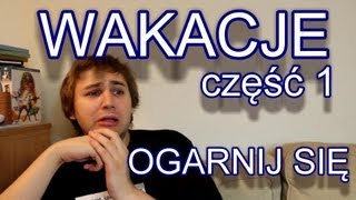 Wakacje (Cz.1) - Ogarnij Się