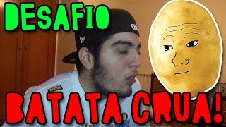 O DESAFIO DA BATATA CRUA! CONSEGUI COMER? :O