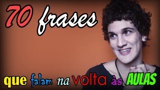 70 FRASES QUE FALAM NA VOLTA ÀS AULAS