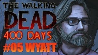 Let's Play The Walking Dead: 400 Days [Part 5] - Wyatt