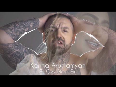 Karina Arustamyan - Es Qez Sirum Em