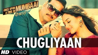 Chugliyaan Song Once Upon A Time In Mumbaai Dobaara | Akshay Kumar, Imran Khan, Sonakshi Sinha