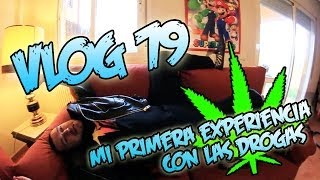 Vlog 79 | Mi Primera Experiencia con las drogas