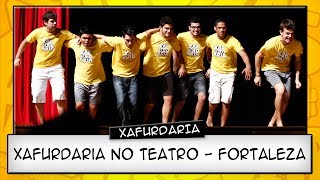 XAFURDARIA NO TEATRO - FORTALEZA