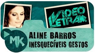 Aline Barros - Inesquecíveis Gestos - Vídeo da LETRA Oficial HD MK Music (VideoLETRA®)