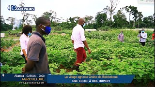GABON / AGRICULTURE : Le village agricole graine de Bolokoboué, UNE ECOLE À CIEL OUVERT
