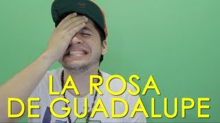 COSAS CAGANTES: LA ROSA DE GUADALUPE