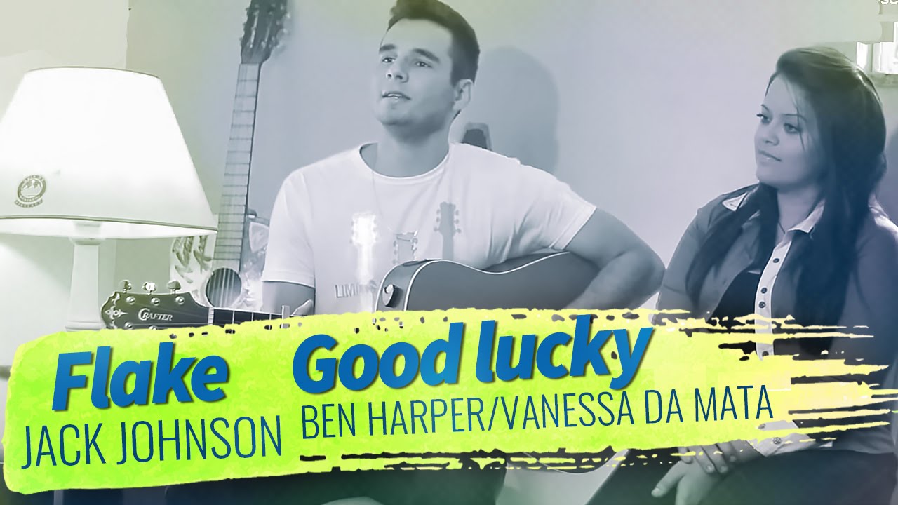 FLAKE Jack Johnson / GOOD LUCK Vanessa da Mata e Ben Harper ...