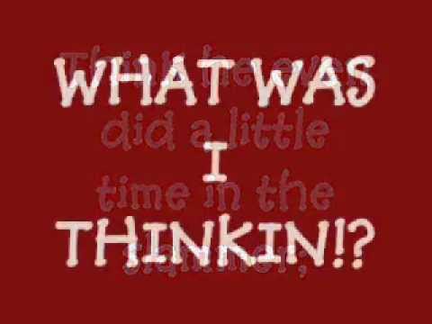 What Was I Thinking Lyrics By Dierks Bentley Youtube