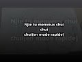 Njie tu m'en veux chui chui chui (en mode rapide).