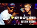 How To Love (remix) - Justin Bieber - Youtube
