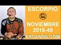 Video Horscopo Semanal ESCORPIO  del 20 al 26 Noviembre 2016 (Semana 2016-48) (Lectura del Tarot)
