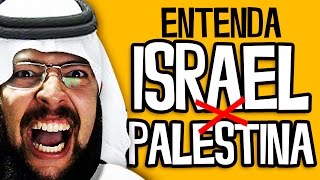 ENTENDA ISRAEL X PALESTINA