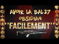 Avoir la BAL27 Obsidian TROP