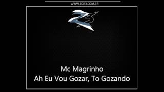 Mc Magrinho - Ah Eu Vou Gozar, To Gozando [LANÇAMENTO 2014] [DJ LC DO JACA]