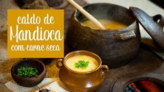 Caldo de Mandioca com Carne Seca - O Chef e a Chata